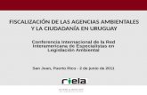 FISCALIZACIÓN DE LAS AGENCIAS AMBIENTALES Y LA CIUDADANÍA EN URUGUAY Conferencia Internacional de la Red Interamericana de Especialistas en Legislación.