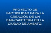PROYECTO DE FACTIBILIDAD PARA LA CREACIÓN DE UN BAR-CAFETERÍA EN LA CIUDAD DE AMBATO.