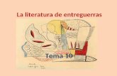 La literatura de entreguerras Tema 10. Esquema 1.Introducción histórica. 2.La renovación literaria europea: las vanguardias y la novela de principios.