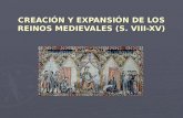 CREACIÓN Y EXPANSIÓN DE LOS REINOS MEDIEVALES (S. VIII-XV)