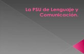 La PSU de Lenguaje y Comunicación tiene como finalidad medir en los postulantes ciertas competencias lingüísticas y conocimientos impartidos en los establecimientos.