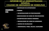 INFORME DE LA ADMINISTRACION GENERAL COLEGIO DE ABOGADOS DE HONDURAS INGRESOS CERTIFICADO DE AUTENTICIDAD TIMBRES INCORPORACIONES DE PROCURADORES RENOVACIONES.