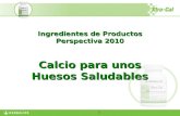 1 Ingredientes de Productos Perspectiva 2010 Calcio para unos Huesos Saludables.