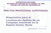 UNIVERSIDAD NACIONAL FACULTAD DE CIENCIAS DE LA TIERRA Y EL MAR ESCUELA DE CIENCIAS GEOGRÁFICAS PRÁCTICA PROFESIONAL SUPERVISADA Diagnóstico para la Localización.