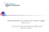 Instructor: Marcelo Rodríguez MAE, CPA Marzo de 2004 Taller No. 2 Administración de cuentas por cobrar y pagar.