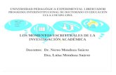 LOS MOMENTOS ESCRITURALES DE LA INVESTIGACIÓN ACADÉMICA Docentes: Dr. Nereo Mendoza Suárez Dra. Luisa Mendoza Suárez UNIVERSIDAD PEDAGÓGICA EXPERIMENTAL.