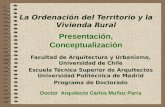 La Ordenación del Territorio y la Vivienda Rural Facultad de Arquitectura y Urbanismo, Universidad de Chile Escuela Técnica Superior de Arquitectos Universidad.