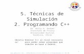 Objetivos: Dominar C++ al nivel necesario para poder armar programas que simulen en base a Geant4. 1 5. Técnicas de Simulación 2. Programando C++ .
