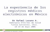 1111 1 Subsecretaría de Innovación y Calidad Dirección General de Información en Salud La experiencia de los registros médicos electrónicos en México Dr.