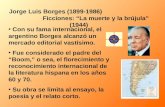 Jorge Luis Borges (1899-1986) Ficciones: La muerte y la brújula (1944) Con su fama internacional, el argentino Borges alcanzó un mercado editorial vastísimo.