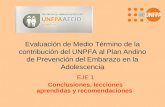 Evaluación de Medio Término de la contribución del UNPFA al Plan Andino de Prevención del Embarazo en la Adolescencia EJE 1 Conclusiones, lecciones aprendidas.
