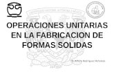OPERACIONES UNITARIAS EN LA FABRICACION DE FORMAS SOLIDAS IQ. Arturo Rodríguez Peñaloza.