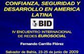 CONFIANZA, SEGURIDAD Y DESARROLLO EN AMERICA LATINA IV ENCUENTRO INTERNACIONAL DE REDES EUROSOCIAL Fernando Carrillo Flórez Salvador de Bahía, 23-25 de.
