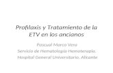 Profilaxis y Tratamiento de la ETV en los ancianos Pascual Marco Vera Servicio de Hematología-Hemoterapia. Hospital General Universitario. Alicante.