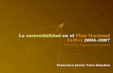 La sostenibilidad en el Plan Nacional I+D+i 2004-2007 Francisco Javier Toro Sánchez IV Encuentro Primavera CiMA (Granada)