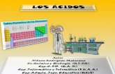 Autor: Lic. Q y B. Nilxon Rodríguez Maturana 1 Son los compuestos o sustancias que liberan iones de hidrógeno (H + ) cuando se disuelven en el agua. Los.