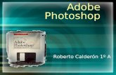 Adobe Photoshop Roberto Calderón 1º A. Índice ¿Qué es? ¿Quiénes y cuándo lo crearon? Para qué y quién lo utiliza Historia de cómo se creó Formatos de.