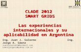 CLADE 2012 SMART GRIDS Las experiencias internacionales y su aplicabilidad en Argentina UTN/ FRRO Ing. Juan J. SalernoIng. Jorge A. Sáenz Juansalerno63@hotmail.com.