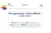 Programa InForMed 2006-2007 Programa de Información y Formación Médica Continuada Para el uso racional del medicamento.