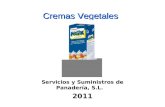 Cremas Vegetales Servicios y Suministros de Panadería, S.L. 2011.