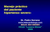 Manejo práctico del paciente hipertenso severo: Dr. Pedro Serrano  Móvil: 654 690084 HCUZ Lozano Blesa 2009.