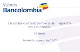 1 La crisis del Subprime y su impacto en Colombia FENAVI Medellín, agosto de 2007.