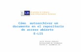 Cómo autoarchivar un documento en el repositorio de acceso abierto E-LIS Julio Alonso Arévalo Universidad de Salamanca Correo-e: alar@usal.es.