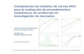 Comparación de modelos de curvas ROC para la evaluación de procedimientos estadísticos de predicción en investigación de mercados Tesis Doctoral presentada.
