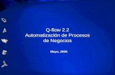 Q-flow 2.2 Automatización de Procesos de Negocios Mayo, 2005.
