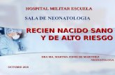 RECIEN NACIDO SANO Y DE ALTO RIESGO HOSPITAL MILITAR ESCUELA DRA MA. MARTHA JOFRE DE MARTINEZ NEONATOLOGA NEONATOLOGA OCTUBRE 2010.