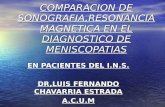 COMPARACION DE SONOGRAFIA,RESONANCIA MAGNETICA EN EL DIAGNOSTICO DE MENISCOPATIAS EN PACIENTES DEL I.N.S. DR,LUIS FERNANDO CHAVARRIA ESTRADA A.C.U.M.