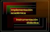 Implementaci³n acad©mica Instrumentaci³n didctica
