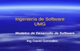 Ingeniería de Software UMG Modelos de Desarrollo de Software Ing David Gonzalez. Clase 2.
