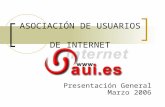 ASOCIACIÓN DE USUARIOS DE INTERNET Presentación General Marzo 2006.