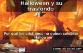 Halloween y su trasfondo Por qué los cristianos no deben celebrar Halloween Iglesia Bíblica Bautista de Aguadilla La Biblia Libro por Libro, CBP ®