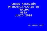 CURSO ATENCIÓN PREHOSPITALARIA EN TRAUMA GESA JUNIO 2008 DR. MIGUEL PALET.