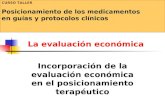 La evaluación económica Incorporación de la evaluación económica en el posicionamiento terapéutico CURSO TALLER Posicionamiento de los medicamentos en.