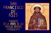 Fundador de la Orden de los Frailes Menores, conocidos como los franciscanos San Francisco fue un santo que vivió tiempos difíciles de la Iglesia y la.
