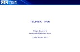 TELMEX IPv6 Hugo Zamora zamorah@telmex.com 17 de Mayo 2011.