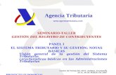 1 Agencia Tributaria  SEMINARIO-TALLER GESTIÓN DEL REGISTRO DE CONTRIBUYENTES PANEL I EL SISTEMA TRIBUTARIO Y SU GESTIÓN: NOTAS.