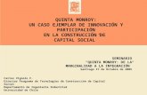 QUINTA MONROY: UN CASO EJEMPLAR DE INNOVACIÓN Y PARTICIPACIÓN EN LA CONSTRUCCIÓN DE CAPITAL SOCIAL Carlos Vignolo F. Director Programa de Tecnologías de.