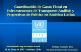Coordinación de Gasto Fiscal en Infraestructura de Transporte: Análisis y Perpectivas de Política en América Latina 19 Seminario Reg.de Política Fiscal.