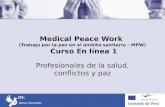 Medical Peace Work (Trabajo por la paz en el ámbito sanitario - MPW) Curso En línea 1 Profesionales de la salud, conflictos y paz.