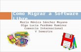 María Mónica Sánchez Moyano Olga Lucia Perdomo Ramírez Comercio Internacional V Semestre Como Migrar a Software Libre.