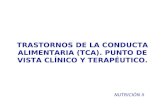 TRASTORNOS DE LA CONDUCTA ALIMENTARIA (TCA). PUNTO DE VISTA CLÍNICO Y TERAPÉUTICO. NUTRICIÓN II.