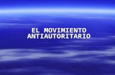 EL MOVIMIENTO ANTIAUTORITARIO. Indice Introducción al movimiento antiautoritario Introducción al movimiento antiautoritario Introducción al movimiento.