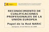 RECONOCIMIENTO DE CUALIFICACIONES PROFESIONALES DE LA UNIÓN EUROPEA Papel de la Red NARIC Zaragoza, 25 de febrero de 2008.