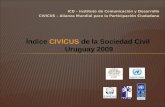 ICD – Instituto de Comunicación y Desarrollo CIVICUS – Alianza Mundial para la Participación Ciudadana Índice CIVICUS de la Sociedad Civil Uruguay 2009.