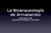 La Bioarqueología de Armatambo Keith Chan, MA University of Missouri, Columbia.