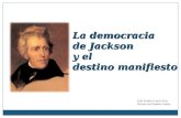 La democracia de Jackson y el destino manifiesto Prof. Ruthie García Vera Historia de Estados Unidos.
